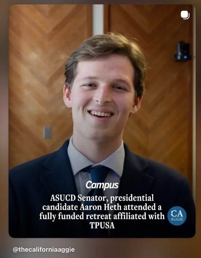 An Instagram post by the California Aggie with the title "Campus: ASUCD Senator, presidential candidate Aaron Heth attended a fully funded retreat affiliated with TPUSA